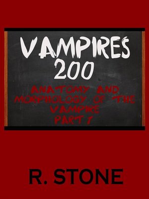 cover image of Vampires 200--Anatomy and Morphology of the Vampire, Part 1